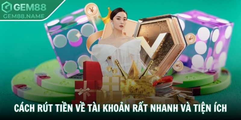 Cách rút tiền về tài khoản rất nhanh và tiện ích
