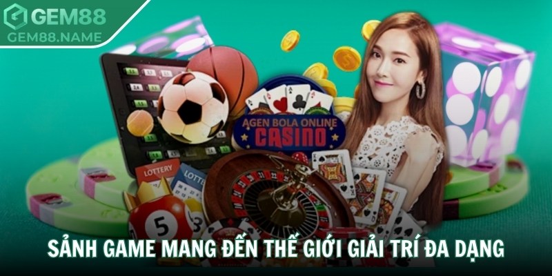 Sảnh game mang đến thế giới giải trí đa dạng